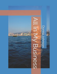 Title: All In My Business, Author: Donna Johnson