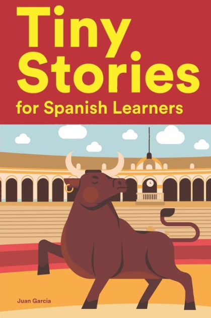 Tiny Stories For Spanish Learners Short Stories In Spanish For