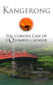 Title: Kangerong: The Curious Case of Columbus Cadaver, Author: D J Meyers