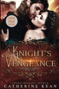 Title: A Knight's Vengeance: Large Print: Knight's Series Book 1, Author: Catherine Kean