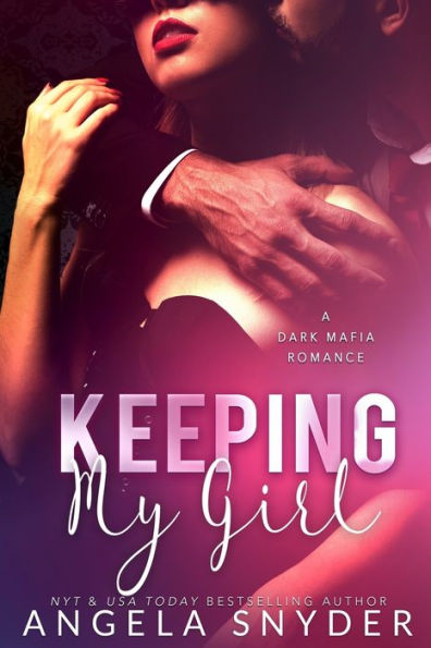 Keeping My Girl: A Dark Mafia Romance