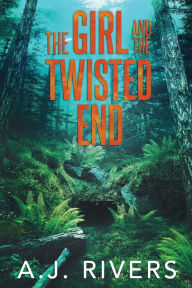 Title: The Girl and the Twisted End, Author: A.J. Rivers