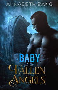 Title: A Baby for the Fallen Angels, Author: Annabeth Bang