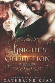 Title: A Knight's Seduction: Large Print: Knight's Series Book 5, Author: Catherine Kean