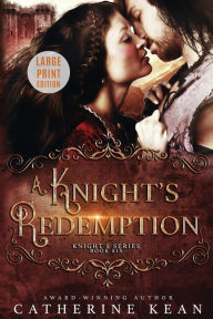 Title: A Knight's Redemption: Large Print: Knight's Series Book 6, Author: Catherine Kean