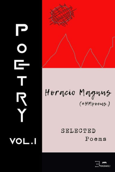 Horacio Magnus Selected Poetry: Volume 1