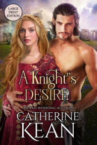 Title: A Knight's Desire: Large Print Edition, Author: Catherine Kean