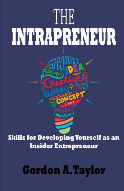 THE INTRAPRENEUR: Skills For Developing Yourself As An Insider ...