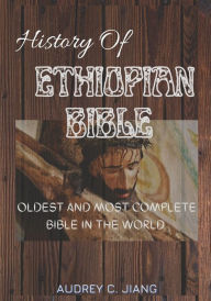 Title: Ethiopian Bible: Oldest and Most Complete Bible in the World, Author: Audrey C. Jiang