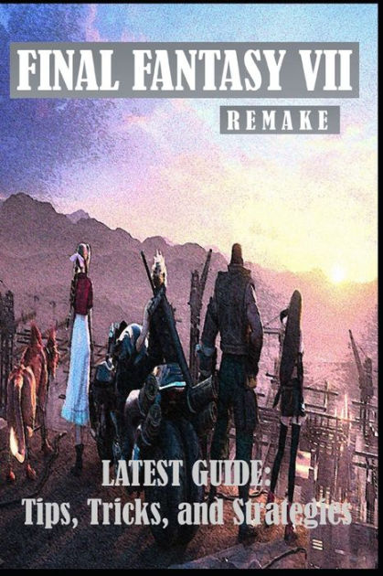 Final Fantasy 7 Remake guide tips