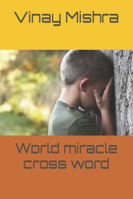 Title: World miracle cross word, Author: Vinay Kumar Mishra