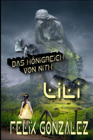 Title: Das Königreich von Nith: Lili, Author: Félix González