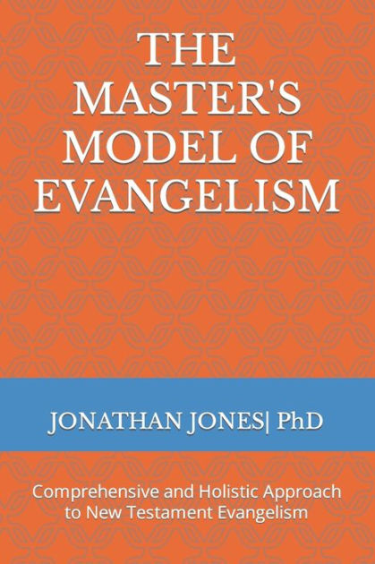 THE MASTER'S MODEL OF EVANGELISM: Comprehensive And Holistic Approach ...