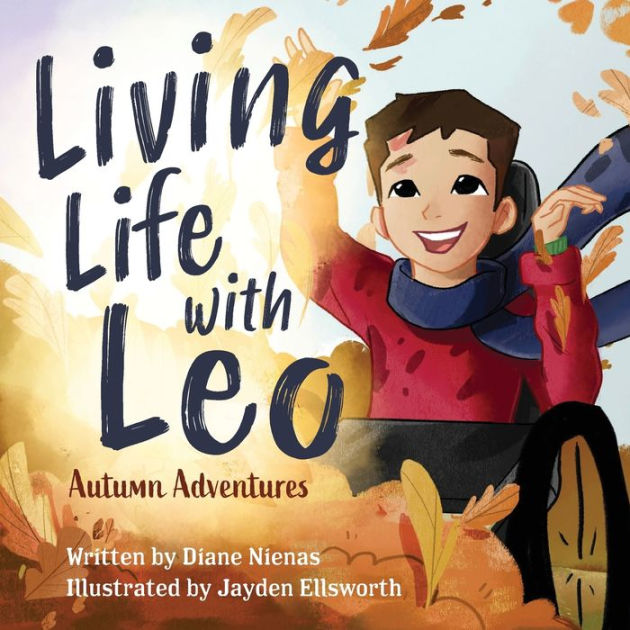 Living Life with Leo Autumn Adventures by Diane Nienas, Jayden Ellsworth, Paperback Barnes