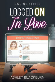 Title: Logged On, In Love: Online Series, Author: Ashley Blackburn
