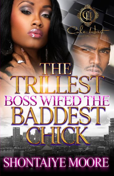 The Trillest Boss Wifed The Baddest Chick By Shontaiye Moore Paperback Barnes And Noble®