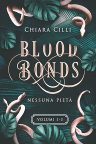Title: Blood Bonds - La serie completa (Volumi 1-3), Author: Chiara Cilli