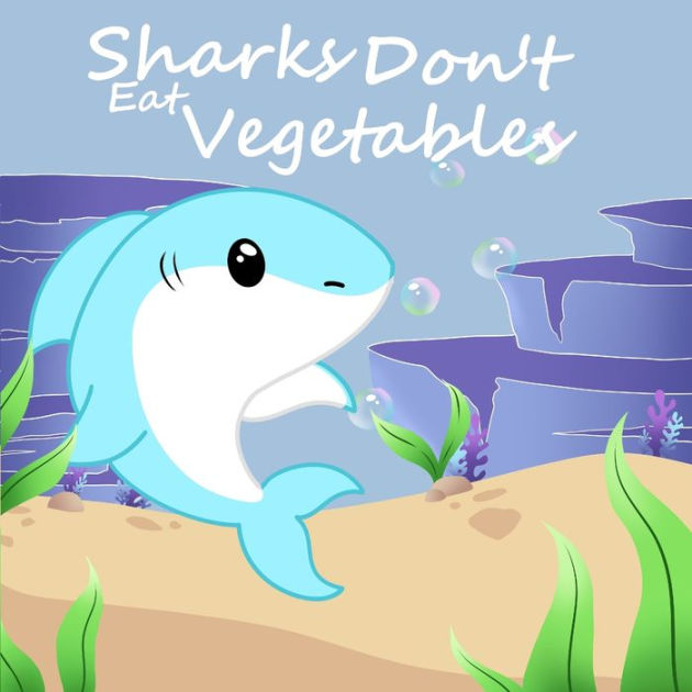 Sharks Don't Eat Vegetables by Seth Nation, Paperback | Barnes & Noble®