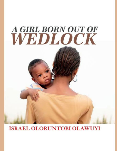 a-girl-born-out-of-wedlock-by-israel-oloruntobi-olawuyi-paperback