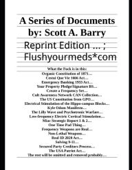 Title: A Series Of Documents: Reprint Edition #flushyourmeds, Author: Scott Barry