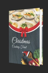 Title: Christmas cooking Feast ideas and recipies, Author: Tom Sheridan jr