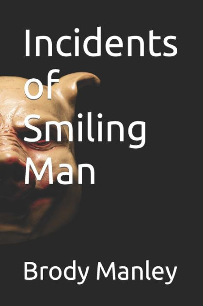 Incidents Of Smiling Man By Brody Manley Paperback Barnes And Noble®