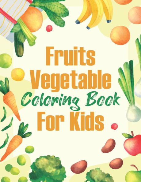 Fruits and Vegetables: Kids Activity Coloring Book Ages 3-8, Easy