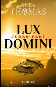 Title: Lux Domini: Judas-Pakt, Author: Alex Thomas