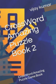 Title: CrossWord Amazing Puzzle Book 2: CrossWord Amazing Puzzle Game Book, Author: Vijay Kumar