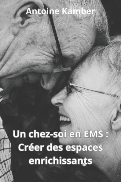 Un chez-soi en EMS: Créer des espaces de vie enrichissants