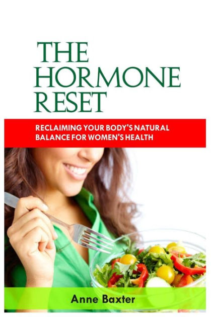 THE HORMONE RESET RECLAIMING YOUR BODY S NATURAL BALANCE FOR WOMEN S