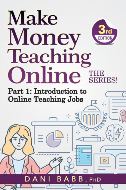 Make Money Teaching Online, 3rd Edition: Part 1: Introduction to Online