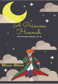 Title: A Princesa Hannah, Author: Ulisses Ribeiro