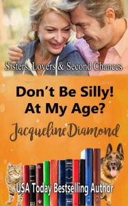 Title: Don't Be Silly! At My Age?: A Better Late Romance, Author: Jacqueline Diamond