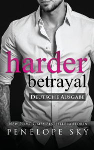 Title: Harder Betrayal - Deutsche Ausgabe, Author: Penelope Sky