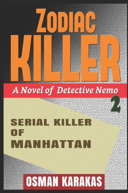 ZODIAC KILLER - Serial Killer Of Manhattan: A Novel Of Detective Nemo ...