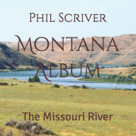 Title: Montana Album: The Missouri River, Author: Phil Scriver