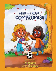 Title: Anna and Rosa Compromise, Author: Lisa Aguirre