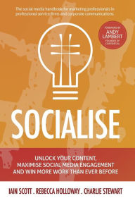 Title: Socialise: Unlock your content, maximise social media engagement and win more work than ever before, Author: Rebecca Holloway