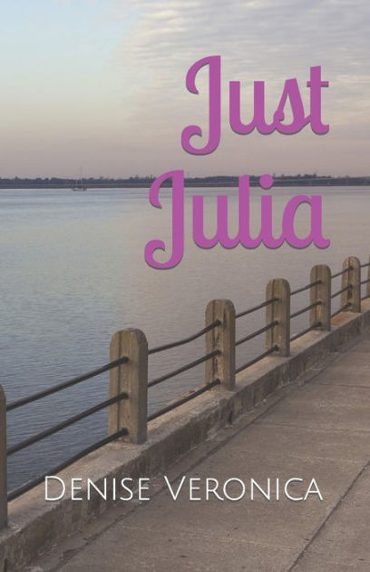 Just Julia By Denise Veronica Navarro Paperback Barnes Noble