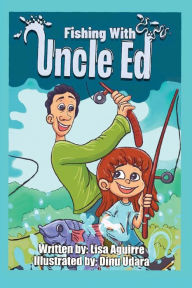 Title: Fishing with Uncle Ed, Author: Lisa Aguirre