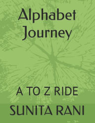 Title: Alphabet Journey: A TO Z RIDE, Author: SUNITA RANI