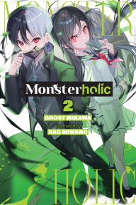 Title: Monsterholic, Vol. 2 (novel), Author: Ghost Ghost Mikawa