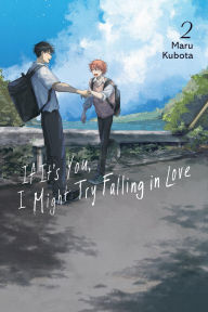 Title: If It's You, I Might Try Falling in Love, Vol. 2, Author: MARU KUBOTA