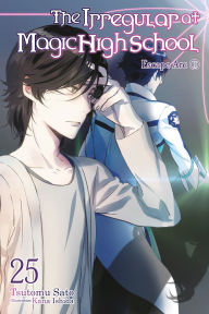 Title: The Irregular at Magic High School, Vol. 25 (light novel), Author: Tsutomu Sato