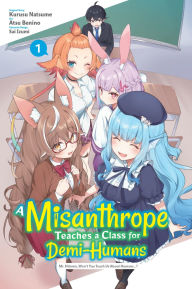 A Misanthrope Teaches a Class for Demi-Humans, Vol. 1 (manga): Mr. Hitoma, Won't You Teach Us About Humans.?