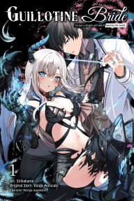Title: Guillotine Bride, Vol. 1 (manga): I'm just a dragon girl who'll destroy the world., Author: Shibakame