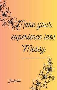 Title: Make your Experience Less Messy, Author: Laws