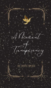 Title: A Moment of Transparency, Author: Joyce Speed