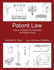 Title: Patent Law: Cases, Problems, and Materials 3rd Edition 2023:, Author: Jonathan S. Masur